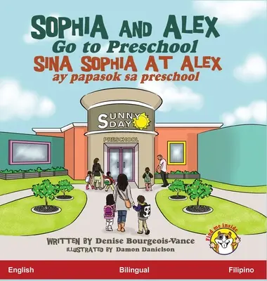 Sophia și Alex merg la grădiniță: Sina Sophia at Alex ay papasok sa preschool - Sophia and Alex Go to Preschool: Sina Sophia at Alex ay papasok sa preschool