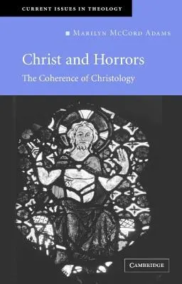 Hristos și ororile: Coerența hristologiei - Christ and Horrors: The Coherence of Christology