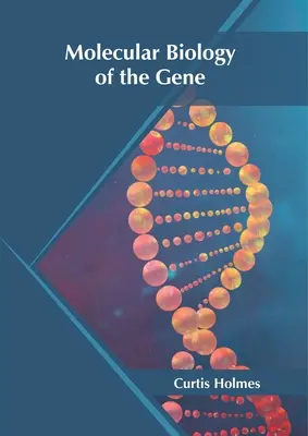 Biologia moleculară a genei - Molecular Biology of the Gene