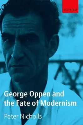George Oppen și soarta modernismului - George Oppen and the Fate of Modernism