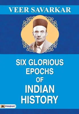 Șase epoci glorioase ale istoriei indiene - Six Glorious Epochs of Indian History