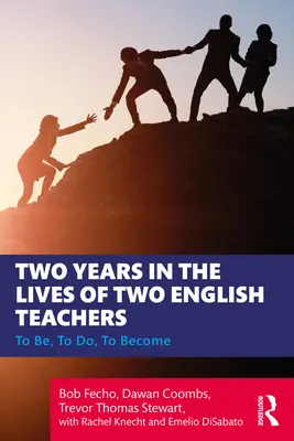 Doi ani în viața a doi profesori de engleză: A fi, a face, a deveni - Two Years in the Lives of Two English Teachers: To Be, To Do, To Become