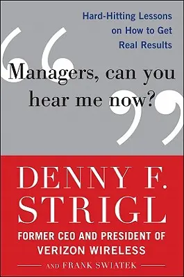 Manageri, mă puteți auzi acum? Lecții dure despre cum să obții rezultate reale - Managers, Can You Hear Me Now?: Hard-Hitting Lessons on How to Get Real Results