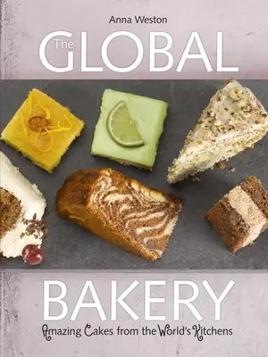 The Global Bakery: Prăjituri din bucătăriile lumii - The Global Bakery: Cakes from the World's Kitchens