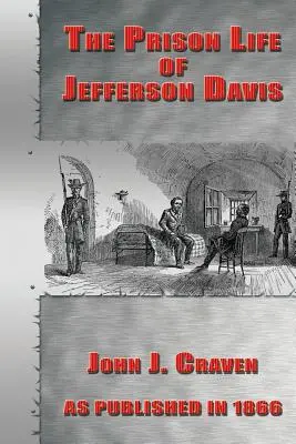 Viața în închisoare a lui Jefferson Davis - The Prison Life of Jefferson Davis