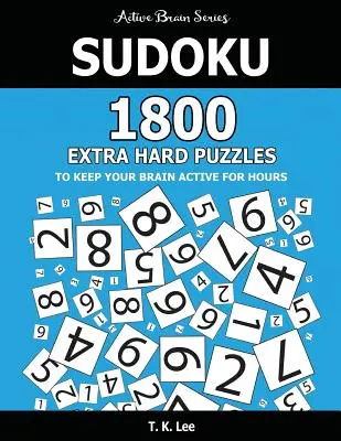 Sudoku: 1800 de puzzle-uri foarte dificile pentru a-ți menține creierul activ ore întregi: Active Brain Series Book - Sudoku: 1800 Extra Hard Puzzles To Keep Your Brain Active For Hours: Active Brain Series Book