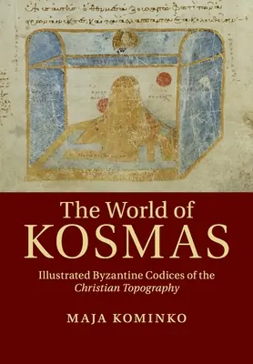 Lumea lui Kosmas: Codice bizantine ilustrate ale topografiei creștine - The World of Kosmas: Illustrated Byzantine Codices of the Christian Topography