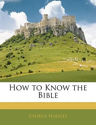 Cum să cunoaștem Biblia - How to Know the Bible