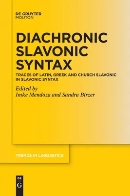 Sintaxa slavonă diacronică: Urme de latină, greacă și slavonă bisericească în sintaxa slavonă - Diachronic Slavonic Syntax: Traces of Latin, Greek and Church Slavonic in Slavonic Syntax