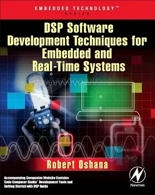 Tehnici de dezvoltare software DSP pentru sisteme încorporate și în timp real [Cu CDROM] - DSP Software Development Techniques for Embedded and Real-Time Systems [With CDROM]