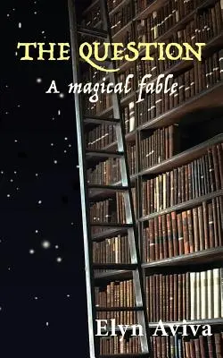 Întrebarea: O fabulă magică - The Question: A Magical Fable
