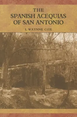 Acequias spaniole din San Antonio - The Spanish Acequias of San Antonio