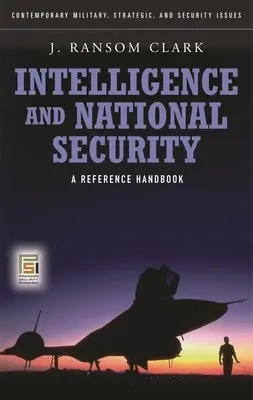 Informații și securitate națională: Un manual de referință - Intelligence and National Security: A Reference Handbook
