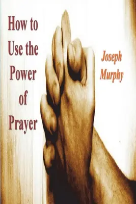Cum să folosiți puterea rugăciunii - How To Use the Power of Prayer
