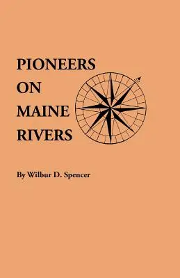 Pionieri pe râurile din Maine, cu liste până în 1651. Compilate din surse originale - Pioneers on Maine Rivers, with Lists to 1651. Compiled from Original Sources