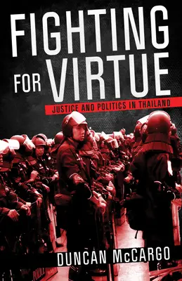 Lupta pentru virtute: Justiție și politică în Thailanda - Fighting for Virtue: Justice and Politics in Thailand
