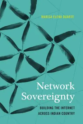 Network Sovereignty: Construirea internetului în țara indienilor - Network Sovereignty: Building the Internet Across Indian Country