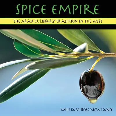 Imperiul mirodeniilor: Tradiția culinară arabă în Occident - Spice Empire: The Arab Culinary Tradition in the West