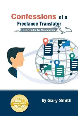 Confesiunile unui traducător independent: Secretele succesului - Confessions of a Freelance Translator: Secrets to Success