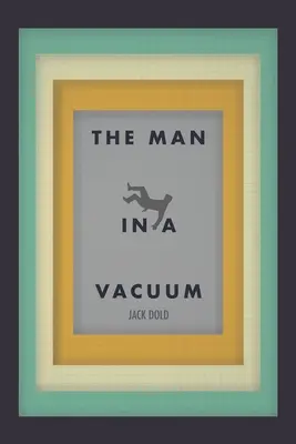 Omul în vid (The Man in a Vacuum) - The Man in a Vacuum