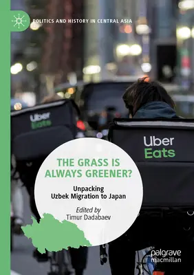 Iarba este întotdeauna mai verde?: Descoperirea migrației uzbece către Japonia - The Grass Is Always Greener?: Unpacking Uzbek Migration to Japan