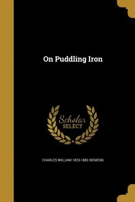 Despre băltirea fierului - On Puddling Iron
