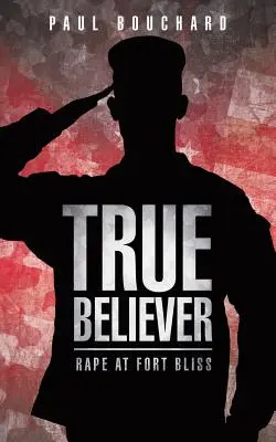 True Believer: Violul de la Fort Bliss - True Believer: Rape at Fort Bliss