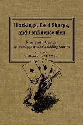 Blacklegs, Card Sharps, and Confidence Men: Povestiri despre jocurile de noroc pe râul Mississippi în secolul al XIX-lea - Blacklegs, Card Sharps, and Confidence Men: Nineteenth-Century Mississippi River Gambling Stories