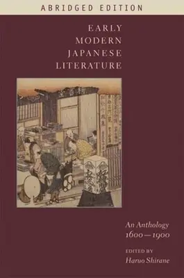 Literatura japoneză modernă timpurie: O antologie, 1600-1900 (ediție prescurtată) - Early Modern Japanese Literature: An Anthology, 1600-1900 (Abridged Edition)