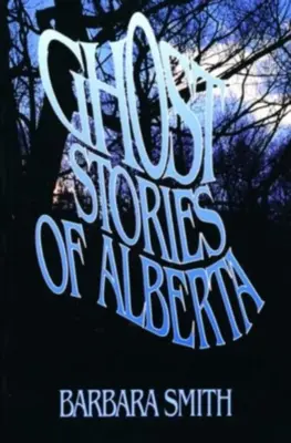 Povești cu fantome din Alberta - Ghost Stories of Alberta