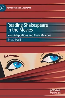 Lectura lui Shakespeare în filme: Neadaptările și semnificația lor - Reading Shakespeare in the Movies: Non-Adaptations and Their Meaning