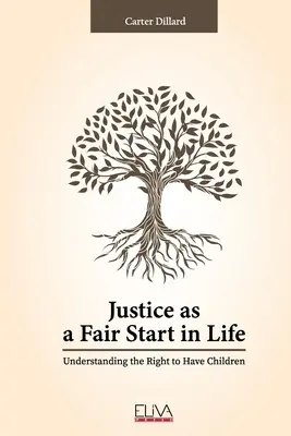 Justiția ca un start echitabil în viață: Înțelegerea dreptului de a avea copii - Justice as a Fair Start in Life: Understanding the Right to Have Children
