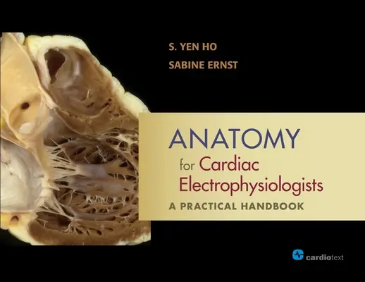 Anatomie pentru electrofiziologii cardiaci: Un manual practic - Anatomy for Cardiac Electrophysiologists: A Practical Handbook