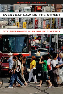 Legea de zi cu zi pe stradă: Guvernarea orașelor într-o epocă a diversității - Everyday Law on the Street: City Governance in an Age of Diversity