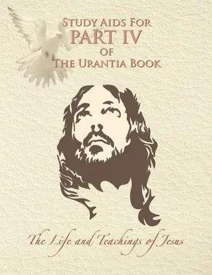 Mijloace de studiu pentru partea a IV-a din Cartea Urantia: Viața și învățăturile lui Iisus - Study Aids for Part IV of The Urantia Book: The Life and Teachings of Jesus