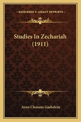 Studii în Zaharia (1911) - Studies In Zechariah (1911)