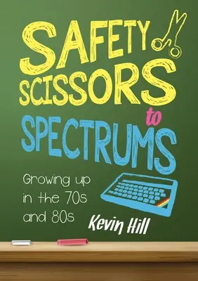De la foarfece de siguranță la spectre: Creșterea în anii '70 și '80 - Safety Scissors to Spectrums: Growing up in the 70's and 80's