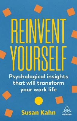 Reinventează-te: Înțelegeri psihologice care îți vor transforma viața profesională - Reinvent Yourself: Psychological Insights That Will Transform Your Work Life