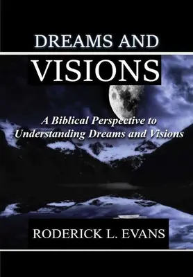 Vise și viziuni: O perspectivă biblică pentru înțelegerea viselor și viziunilor - Dreams and Visions: A Biblical Perspective to Understanding Dreams and Visions