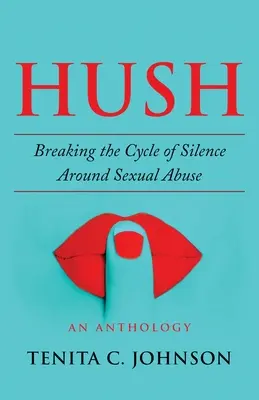 Hush: Ruperea ciclului tăcerii în jurul abuzului sexual - Hush: Breaking the Cycle of Silence Around Sexual Abuse