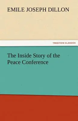 Povestea din interior a Conferinței de Pace - The Inside Story of the Peace Conference