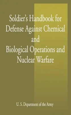 Manualul soldatului pentru apărarea împotriva operațiunilor chimice și biologice și a războiului nuclear - Soldier's Handbook for Defense Against Chemical and Biological Operations and Nuclear Warfare