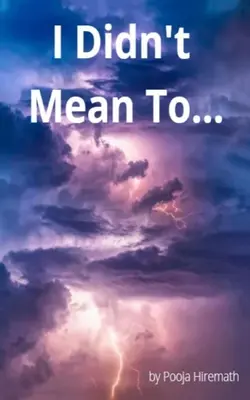 Nu am vrut să... - I Didn't Mean To...