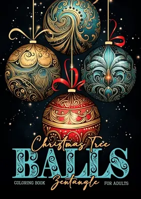 Bile din pomul de Crăciun Zentangle Carte de colorat pentru adulți: Christmas Tree Decoration Coloring Book for adults zentangle christmas tree balls Coloring Bo - Christmas Tree Balls Zentangle Coloring Book for Adults: Christmas Tree Decoration Coloring Book for adults zentangle christmas tree balls Coloring Bo