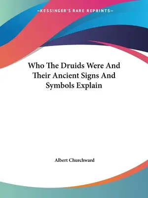 Cine erau druizii și ce explică semnele și simbolurile lor antice - Who The Druids Were And Their Ancient Signs And Symbols Explain