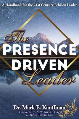 Liderul condus de prezență: Un manual pentru liderul Echelon din secolul 21 - The Presence Driven Leader: A Handbook for the 21st Century Echelon Leader