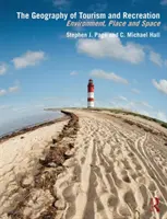 Geografia turismului și a recreerii: Mediu, loc și spațiu - The Geography of Tourism and Recreation: Environment, Place and Space