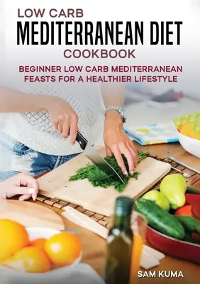 Low Carb Mediterranean Diet Cookbook: Fete mediteraneene cu conținut scăzut de carbohidrați pentru începători pentru un stil de viață mai sănătos (The Keto Chronicles) - Low Carb Mediterranean Diet Cookbook: Beginner Low Carb Mediterranean Feasts for a Healthier Lifestyle (The Keto Chronicles)