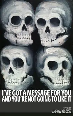 Am un mesaj pentru tine și nu o să-ți placă: Povestiri - I've Got a Message for You and You're Not Going to Like It: Stories