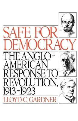 Safe for Democracy: Răspunsul anglo-american la revoluție, 1913-1923 - Safe for Democracy: The Anglo-American Response to Revolution, 1913-1923